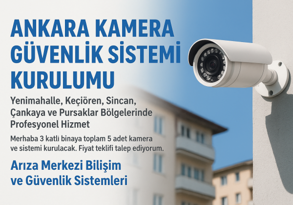 Ankara Kamera Sistemleri Kurulumu Arıza Merkezi Bilişim ve Güvenlik Sistemleri